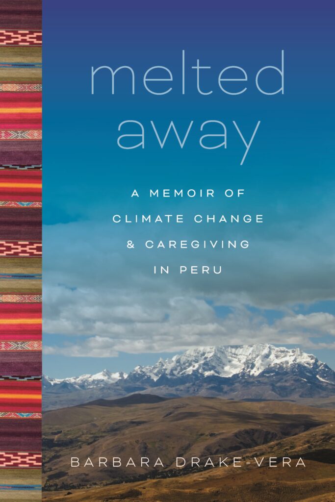 Barbara Drake-Vera is the author of "Melted Away: A Memoir of Climate Change and Caregiving in Peru" (LSU Press). (Submitted image)